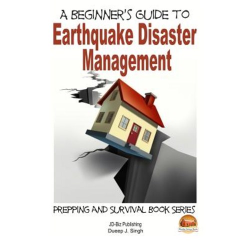 A Beginner''s Guide to Earthquake Disaster Management Paperback, Createspace
