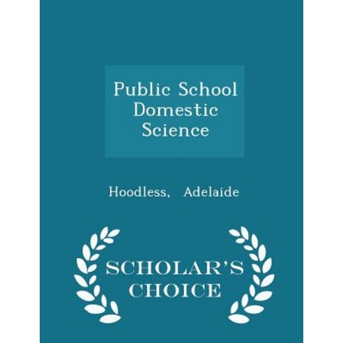 Public School Domestic Science - Scholar''s Choice Edition Paperback