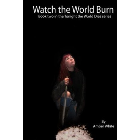 Watch the World Burn Paperback, Createspace Independent Publishing Platform