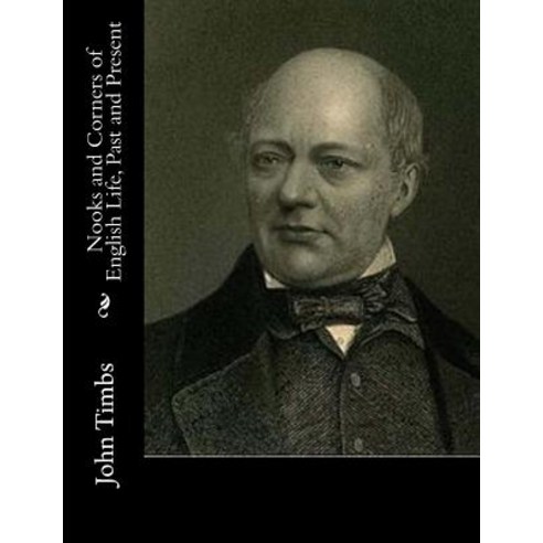 Nooks and Corners of English Life Past and Present Paperback, Createspace Independent Publishing Platform
