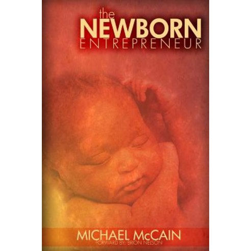 The Newborn Entrepreneur Paperback, Maximize Publishing Inc.