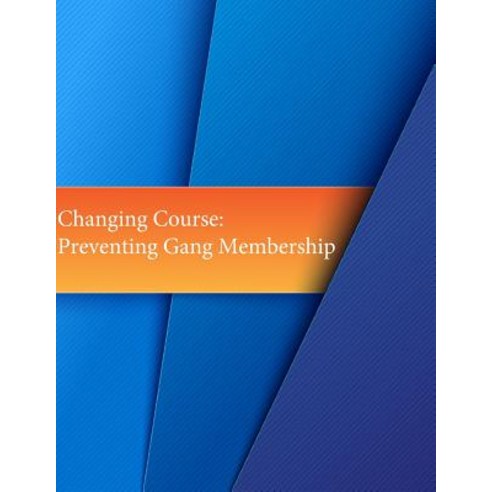 Changing Course: Preventing Gang Membership Paperback, Createspace Independent Publishing Platform