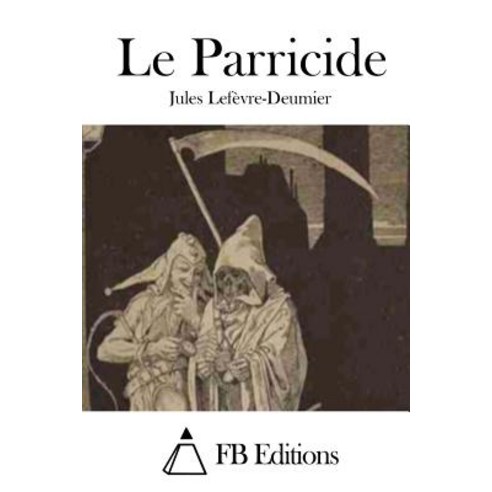 Le Parricide Paperback, Createspace Independent Publishing Platform
