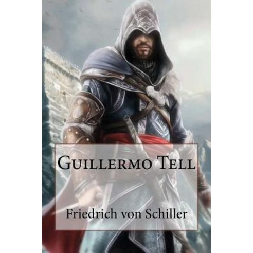 Guillermo Tell Paperback, Createspace Independent Publishing Platform