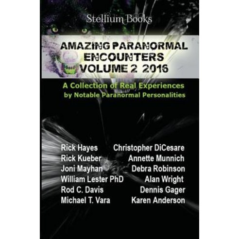 Amazing Paranormal Encounters Volume 2 Paperback, Stellium Books