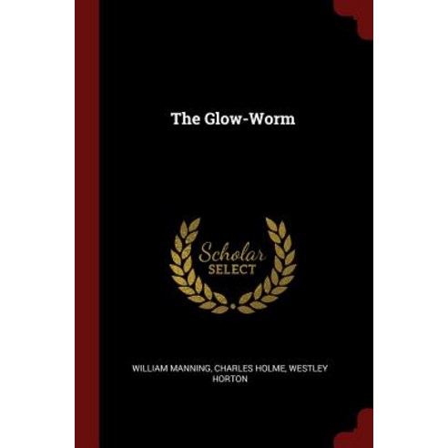 The Glow-Worm Paperback, Andesite Press