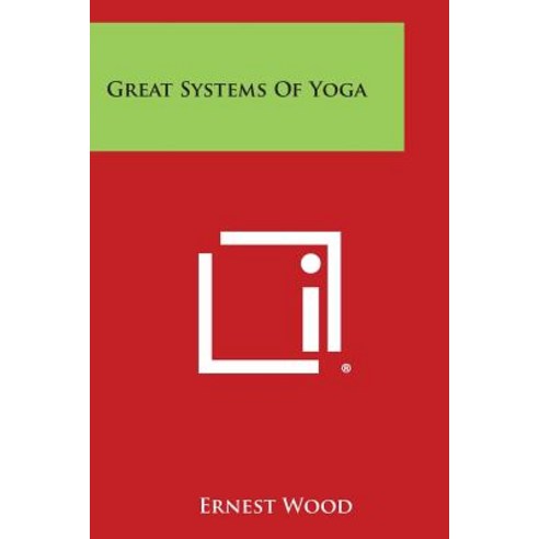 Great Systems of Yoga Paperback, Literary Licensing, LLC