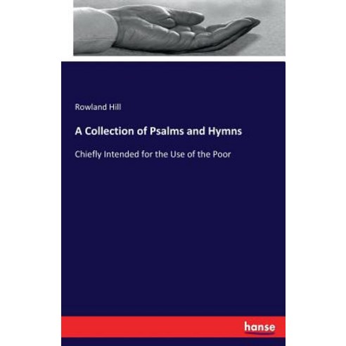 A Collection of Psalms and Hymns Paperback, Hansebooks