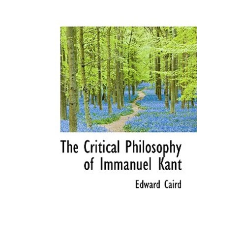The Critical Philosophy of Immanuel Kant Paperback, BiblioLife