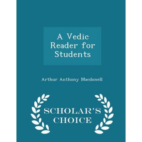 A Vedic Reader for Students - Scholar''s Choice Edition Paperback