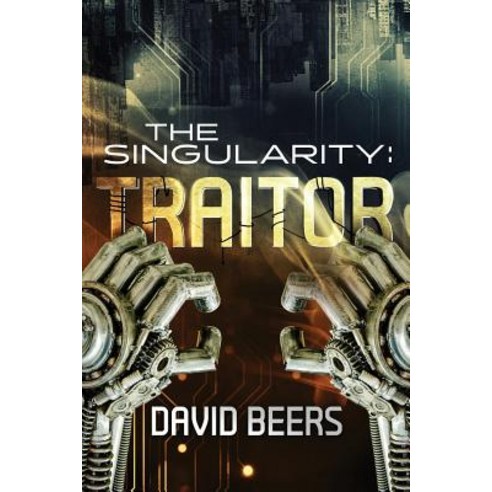 The Singularity: Traitor Paperback, Createspace Independent Publishing Platform