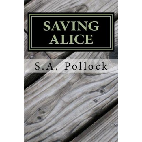 Saving Alice Paperback, Createspace Independent Publishing Platform