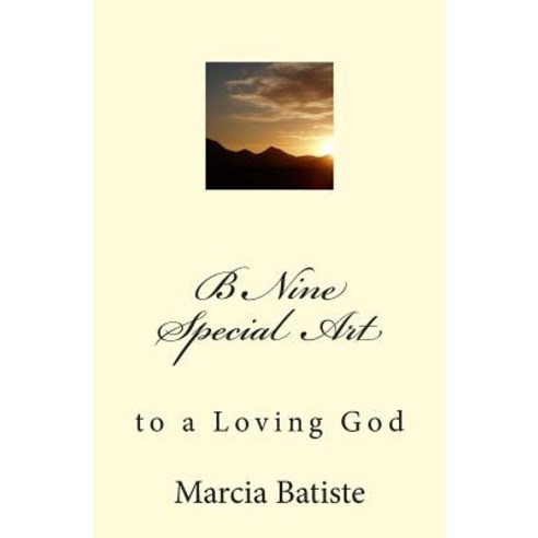 B Nine Special Art: To a Loving God Paperback, Createspace Independent Publishing Platform