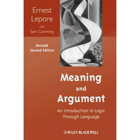 Meaning and Argument: An Introduction to Logic Through Language Paperback, Wiley-Blackwell