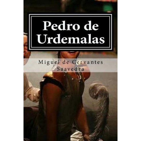 Pedro de Urdemalas Paperback, Createspace Independent Publishing Platform
