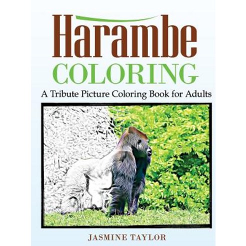 Harambe Coloring: A Tribute Picture Coloring Book for Adults Paperback, Lulu.com