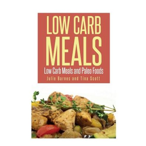 Low Carb Meals: Low Carb Meals and Paleo Foods Paperback, Webnetworks Inc