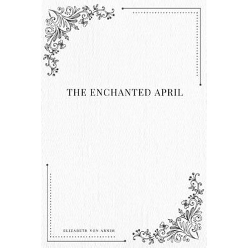 The Enchanted April Paperback, Createspace Independent Publishing Platform