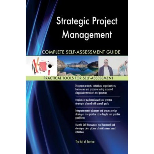 Strategic Project Management Complete Self-Assessment Guide Paperback, Createspace Independent Publishing Platform