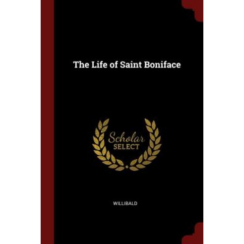 The Life of Saint Boniface Paperback, Andesite Press