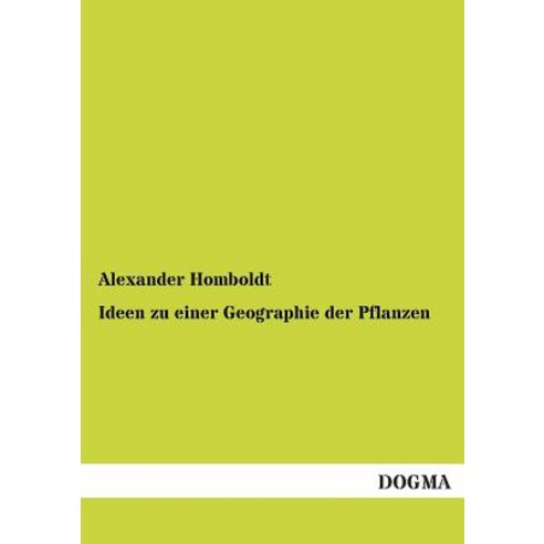 Ideen Zu Einer Geographie Der Pflanzen Paperback, Dogma