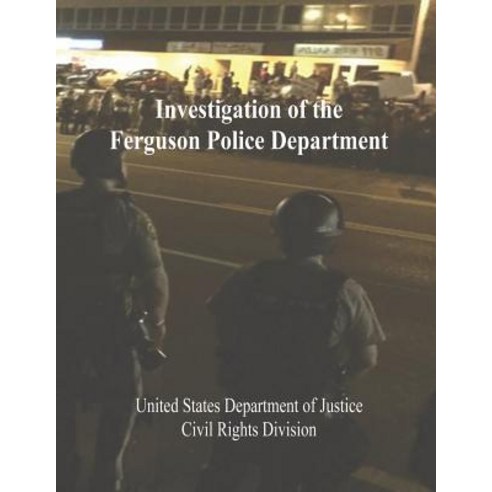 Investigation of the Ferguson Police Department Paperback, Createspace Independent Publishing Platform