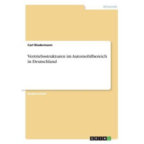 Vertriebsstrukturen Im Automobilbereich in Deutschland Paperback, Examicus Publishing