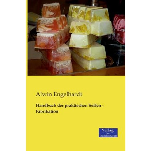 Handbuch Der Praktischen Seifen - Fabrikation Paperback, Verlag Der Wissenschaften