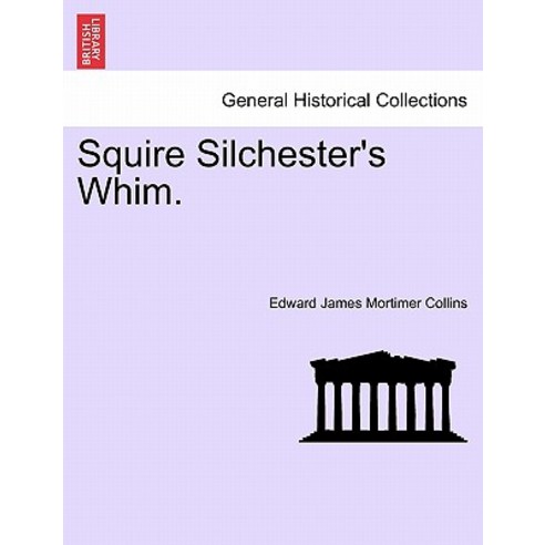 Squire Silchester''s Whim. Paperback, British Library, Historical Print Editions