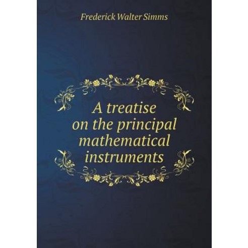 A Treatise on the Principal Mathematical Instruments Paperback, Book on Demand Ltd.