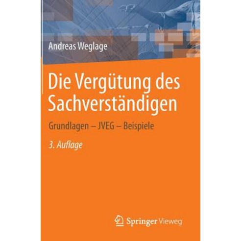 Die Vergutung Des Sachverstandigen: Grundlagen - Jveg - Beispiele Hardcover, Springer Vieweg