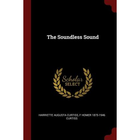 The Soundless Sound Paperback, Andesite Press