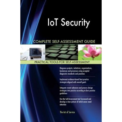 Iot Security Complete Self-Assessment Guide Paperback, Createspace Independent Publishing Platform