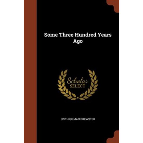 Some Three Hundred Years Ago Paperback, Pinnacle Press
