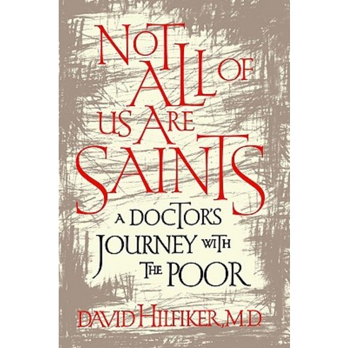 Not All of Us Are Saints: A Doctor''s Journey with the Poor Paperback, Farrar, Strauss & Giroux-3pl