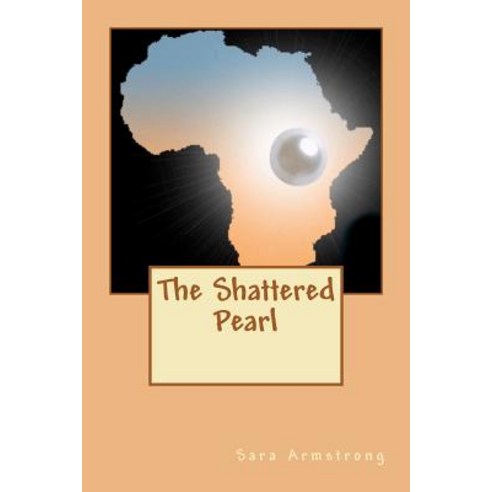 The Shattered Pearl Paperback, Sara L. Armstrong Enterprises