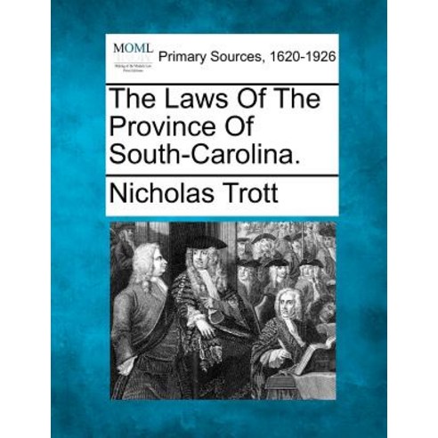 The Laws of the Province of South-Carolina. Paperback, Gale, Making of Modern Law
