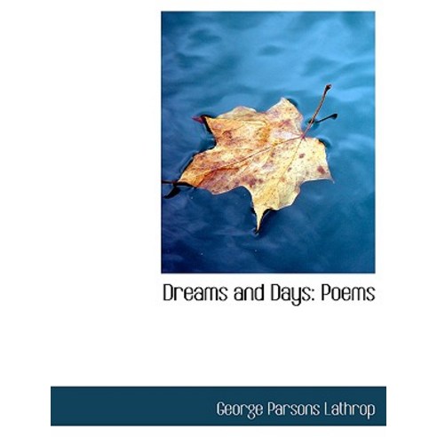 Dreams and Days: Poems (Large Print Edition) Hardcover, BiblioLife