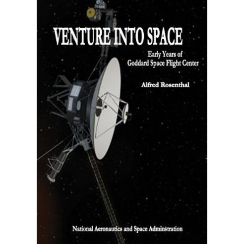 Venture Into Space: Early Years of Goddard Space Flight Center Paperback, Createspace Independent Publishing Platform