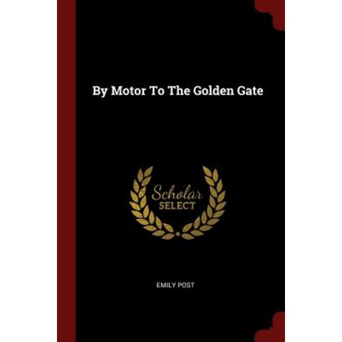 By Motor to the Golden Gate Paperback, Andesite Press