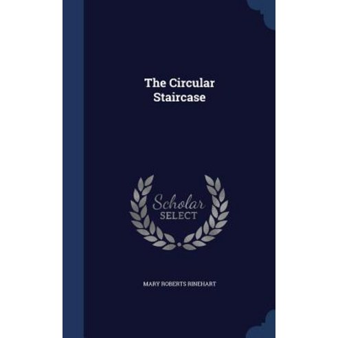 The Circular Staircase Hardcover, Sagwan Press