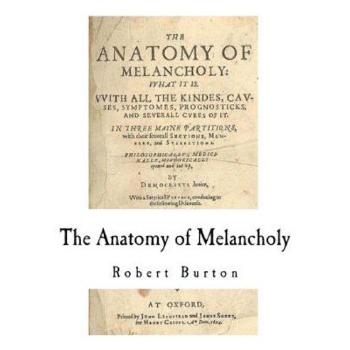 The Anatomy of Melancholy Paperback, Createspace Independent Publishing Platform