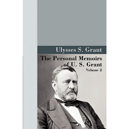 The Personal Memoirs of U.S. Grant Vol 2. Paperback, Akasha Classics
