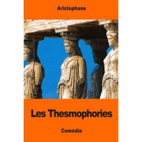 Les Thesmophories Paperback, Createspace Independent Publishing Platform