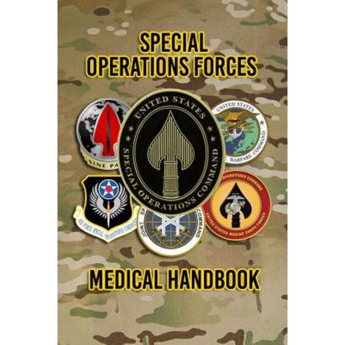 Special Operations Forces Medical Handbook Paperback, Createspace Independent Publishing Platform