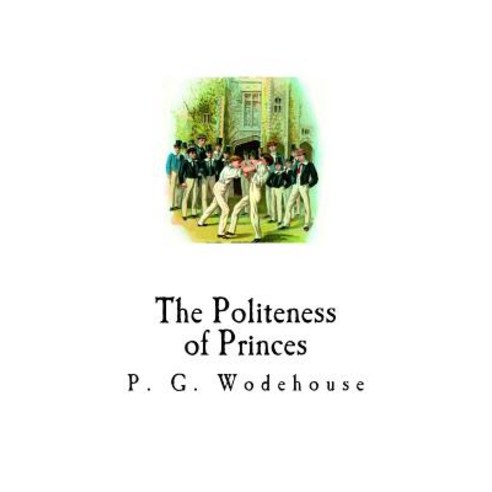 The Politeness of Princes: And Other School Stories Paperback, Createspace Independent Publishing Platform