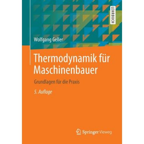 Thermodynamik Fur Maschinenbauer: Grundlagen Fur Die Praxis Paperback, Springer Vieweg