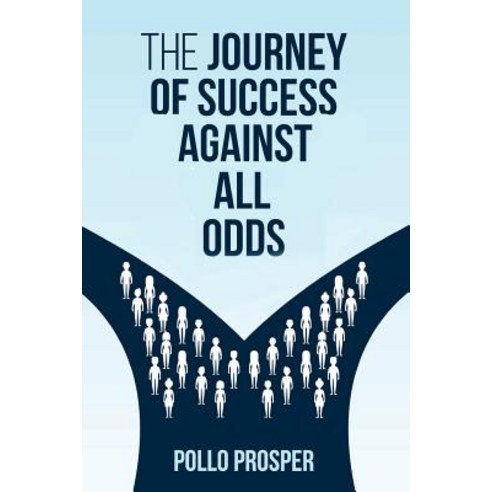 The Journey of Success Against All Odds Paperback, Createspace