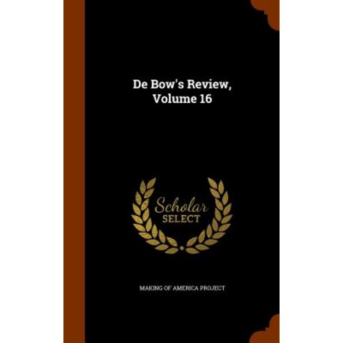 de Bow''s Review Volume 16 Hardcover, Arkose Press