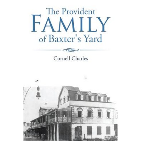 The Provident Family of Baxter''s Yard Paperback, Authorhouse